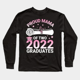 Proud Mama Of Two 2022 Graduates Seniors Class Of School Day Long Sleeve T-Shirt